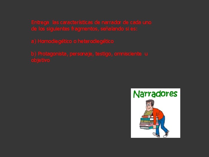 Entrega las características de narrador de cada uno de los siguientes fragmentos, señalando si