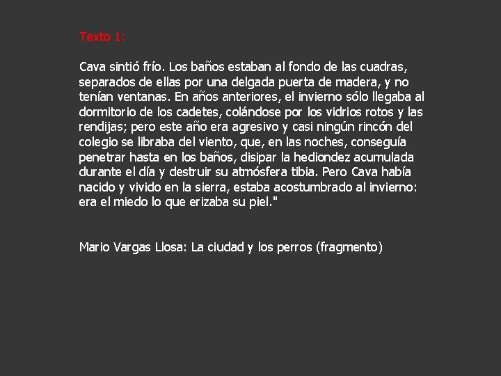 Texto 1: Cava sintió frío. Los baños estaban al fondo de las cuadras, separados