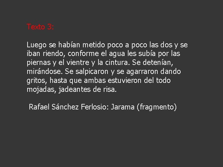 Texto 3: Luego se habían metido poco a poco las dos y se iban