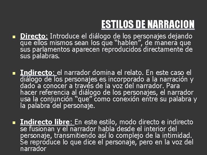 ESTILOS DE NARRACION n n n Directo: Introduce el diálogo de los personajes dejando