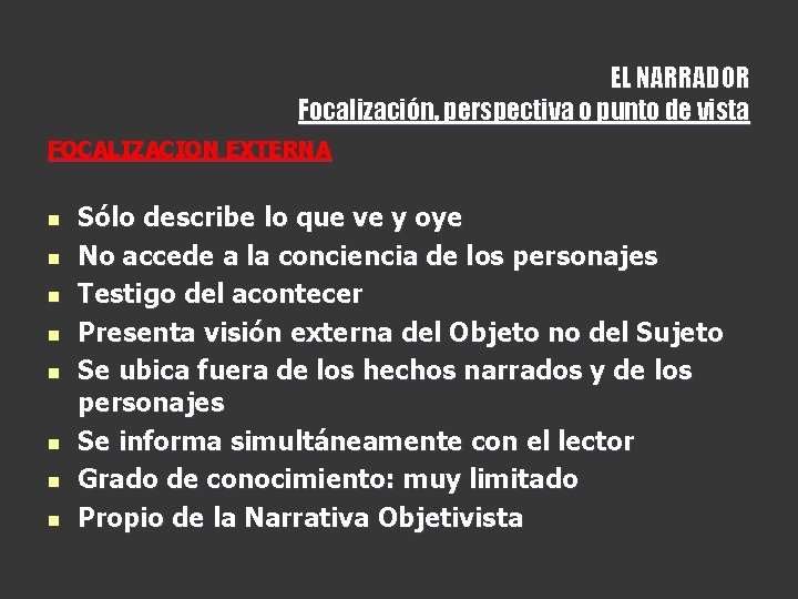 EL NARRADOR Focalización, perspectiva o punto de vista FOCALIZACION EXTERNA n n n n