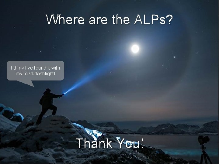 Where are the ALPs? I think I’ve found it with my lead-flashlight! Thank You!