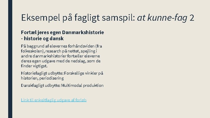 Eksempel på fagligt samspil: at kunne-fag 2 Fortæl jeres egen Danmarkshistorie - historie og