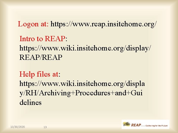 Logon at: https: //www. reap. insitehome. org/ Intro to REAP: https: //www. wiki. insitehome. Logon at: https: //www. reap. insitehome. org/ Intro to REAP: https: //www. wiki. insitehome.