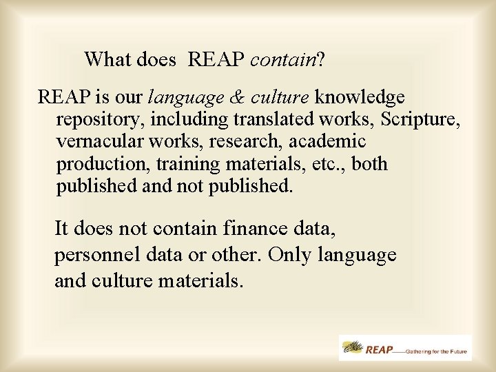 What does REAP contain? REAP is our language & culture knowledge repository, including translated