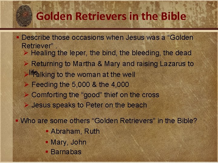 Golden Retrievers in the Bible § Describe those occasions when Jesus was a “Golden