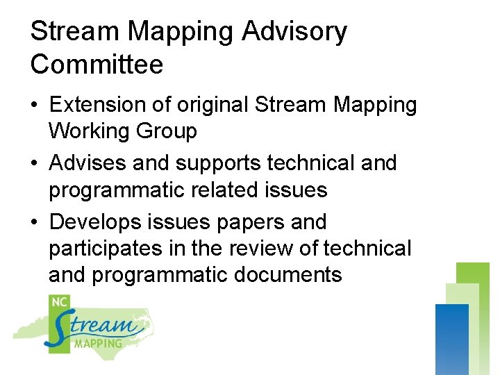 Stream Mapping Advisory Committee • Extension of original Stream Mapping Working Group • Advises