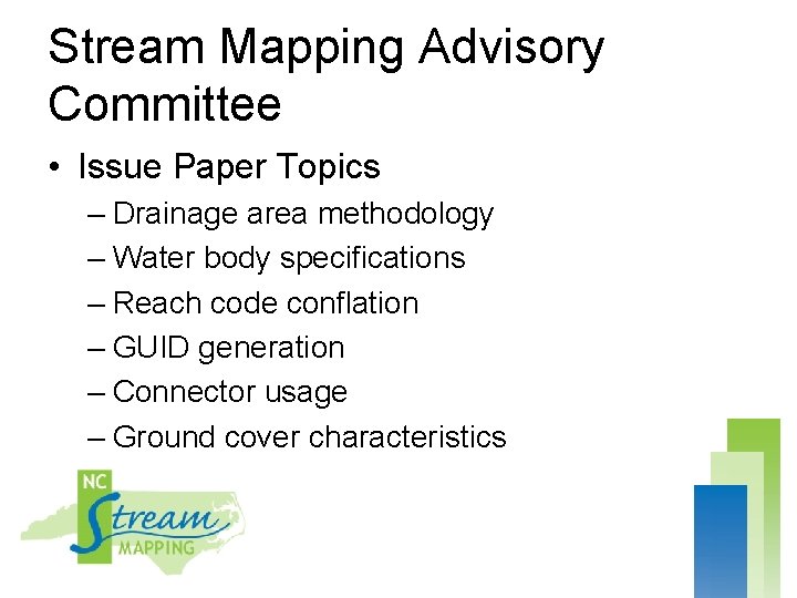 Stream Mapping Advisory Committee • Issue Paper Topics – Drainage area methodology – Water