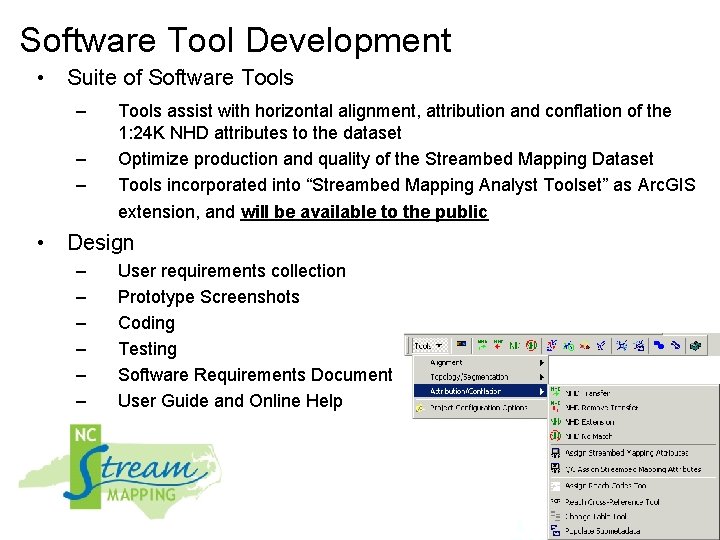 Software Tool Development • Suite of Software Tools – – – Tools assist with