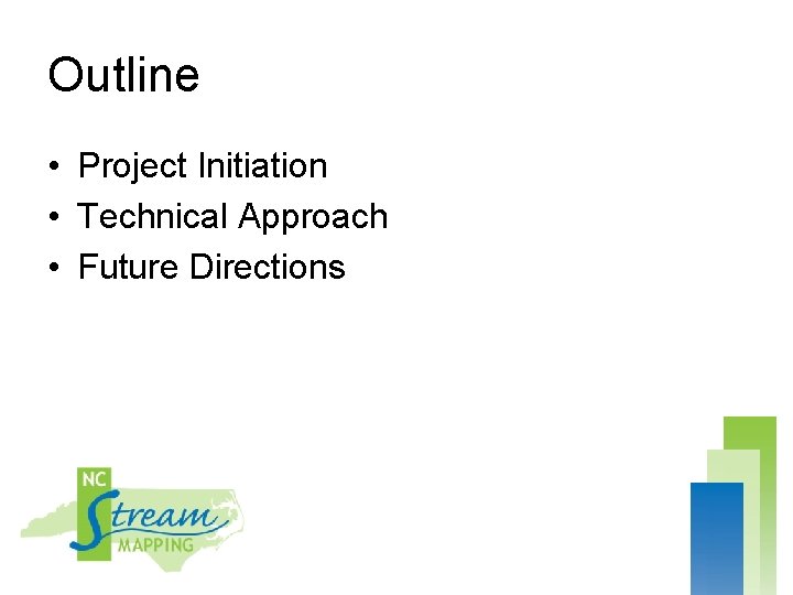 Outline • Project Initiation • Technical Approach • Future Directions 