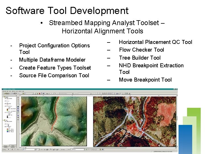 Software Tool Development • Streambed Mapping Analyst Toolset – Horizontal Alignment Tools - Project