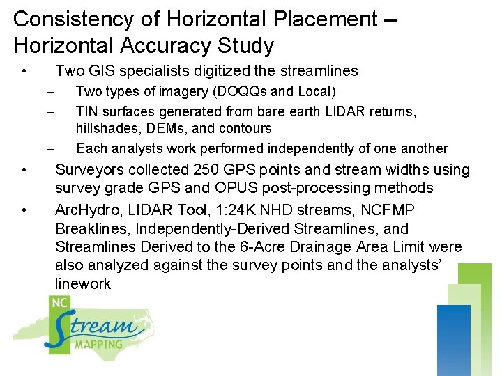 Consistency of Horizontal Placement – Horizontal Accuracy Study • Two GIS specialists digitized the