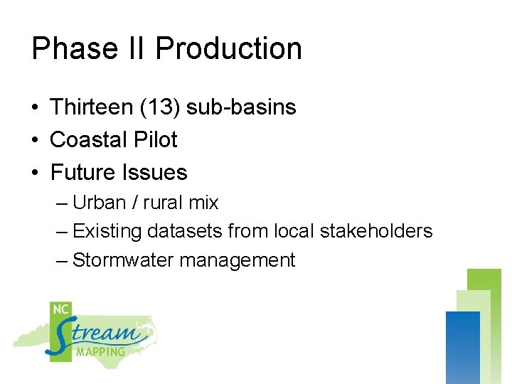 Phase II Production • Thirteen (13) sub-basins • Coastal Pilot • Future Issues –