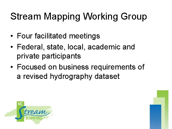 Stream Mapping Working Group • Four facilitated meetings • Federal, state, local, academic and