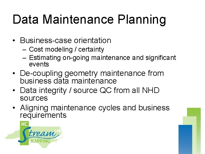 Data Maintenance Planning • Business-case orientation – Cost modeling / certainty – Estimating on-going