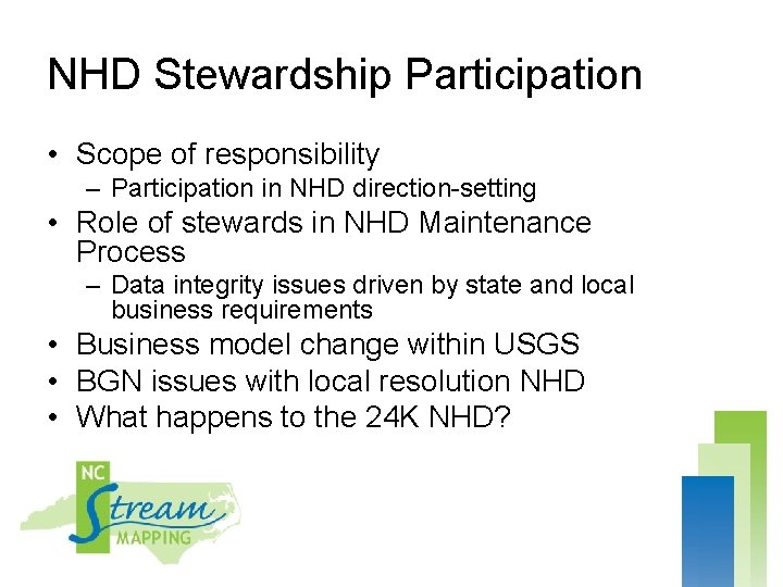 NHD Stewardship Participation • Scope of responsibility – Participation in NHD direction-setting • Role