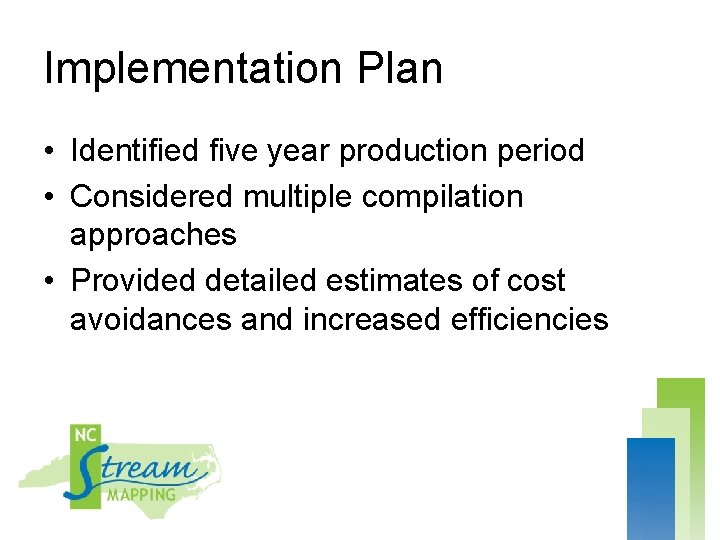 Implementation Plan • Identified five year production period • Considered multiple compilation approaches •