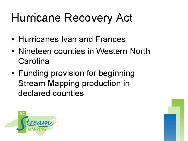 Hurricane Recovery Act • Hurricanes Ivan and Frances • Nineteen counties in Western North