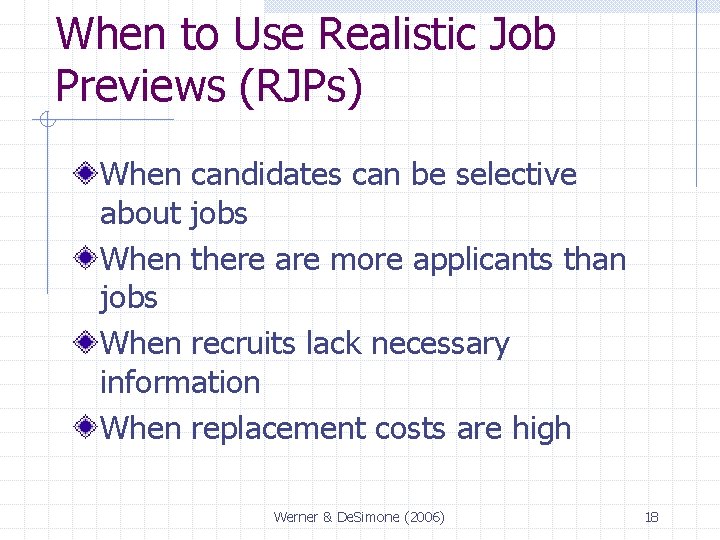 When to Use Realistic Job Previews (RJPs) When candidates can be selective about jobs
