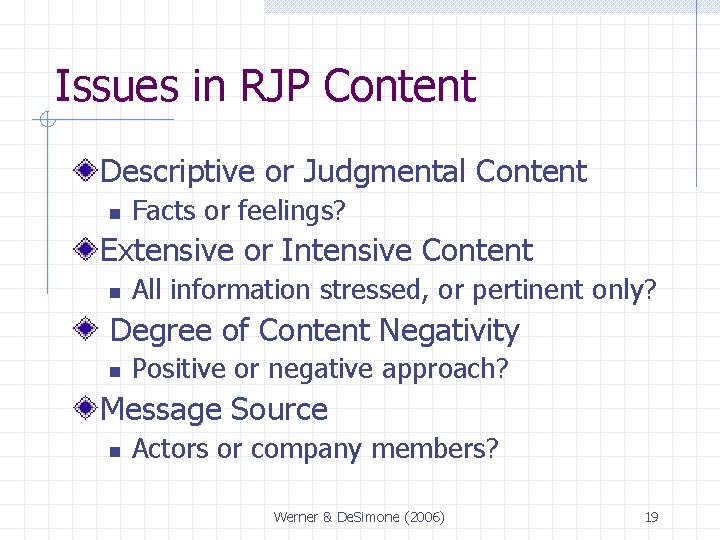 Issues in RJP Content Descriptive or Judgmental Content n Facts or feelings? Extensive or