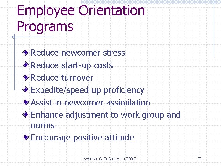 Employee Orientation Programs Reduce newcomer stress Reduce start-up costs Reduce turnover Expedite/speed up proficiency