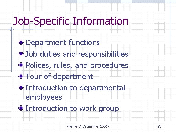Job-Specific Information Department functions Job duties and responsibilities Polices, rules, and procedures Tour of
