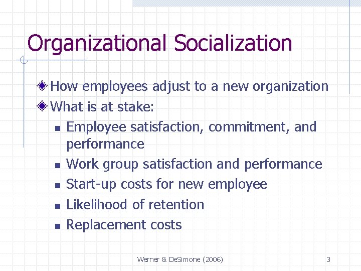 Organizational Socialization How employees adjust to a new organization What is at stake: n