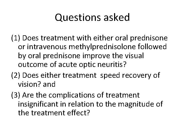 Questions asked (1) Does treatment with either oral prednisone or intravenous methylprednisolone followed by