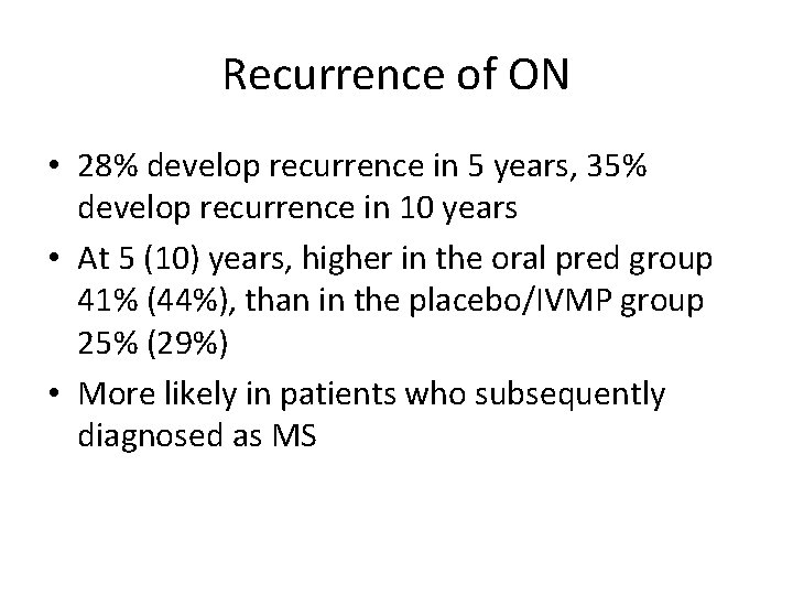 Recurrence of ON • 28% develop recurrence in 5 years, 35% develop recurrence in