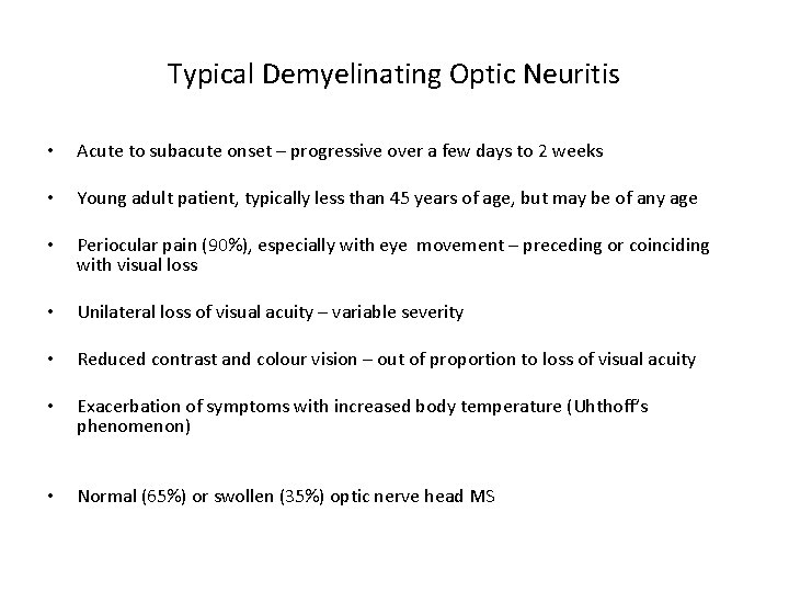 Typical Demyelinating Optic Neuritis • Acute to subacute onset – progressive over a few