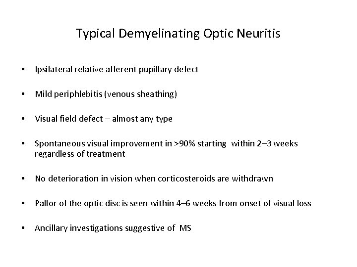 Typical Demyelinating Optic Neuritis • Ipsilateral relative afferent pupillary defect • Mild periphlebitis (venous