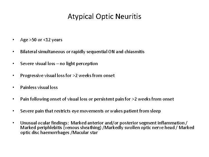 Atypical Optic Neuritis • Age >50 or <12 years • Bilateral simultaneous or rapidly