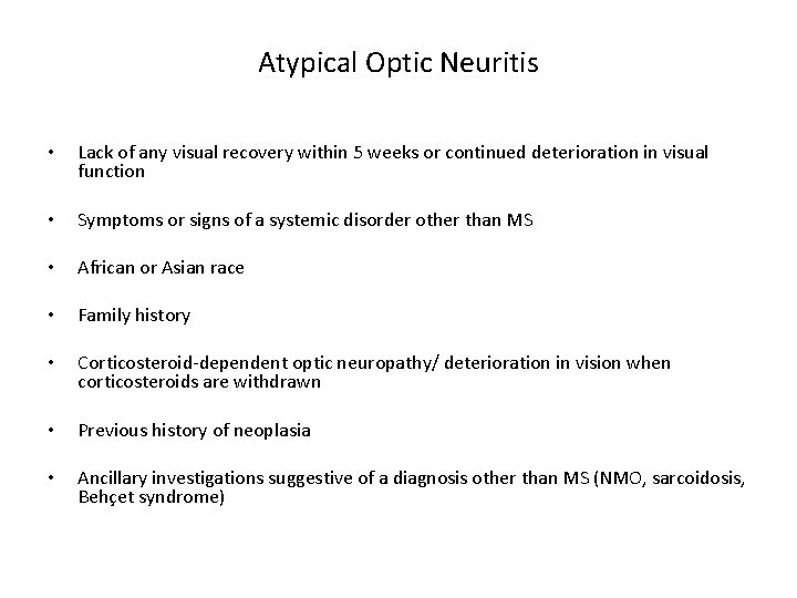 Atypical Optic Neuritis • Lack of any visual recovery within 5 weeks or continued
