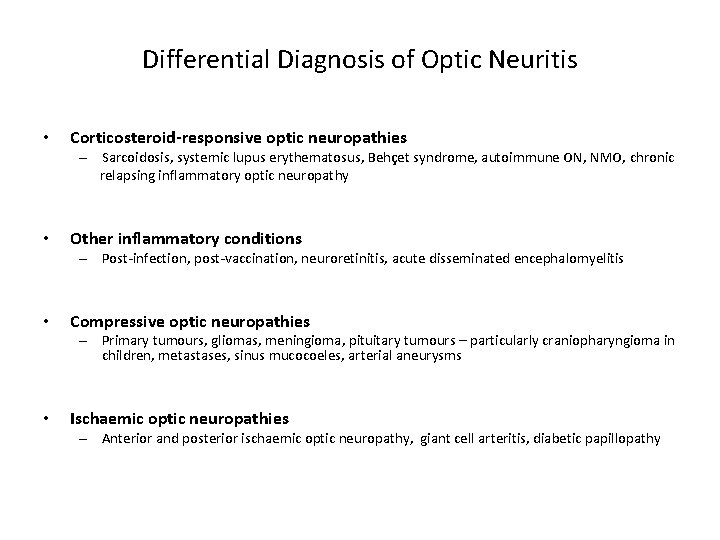 Differential Diagnosis of Optic Neuritis • Corticosteroid-responsive optic neuropathies – Sarcoidosis, systemic lupus erythematosus,