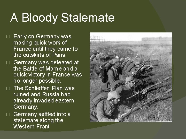 A Bloody Stalemate Early on Germany was making quick work of France until they