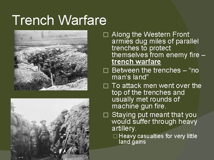 Trench Warfare Along the Western Front armies dug miles of parallel trenches to protect