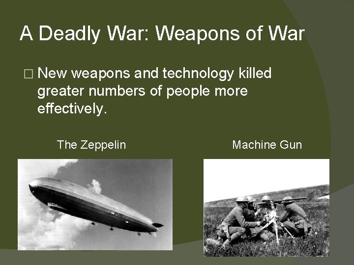 A Deadly War: Weapons of War � New weapons and technology killed greater numbers