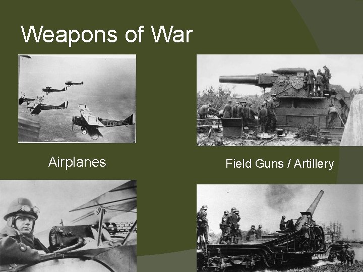 Weapons of War Airplanes Field Guns / Artillery 