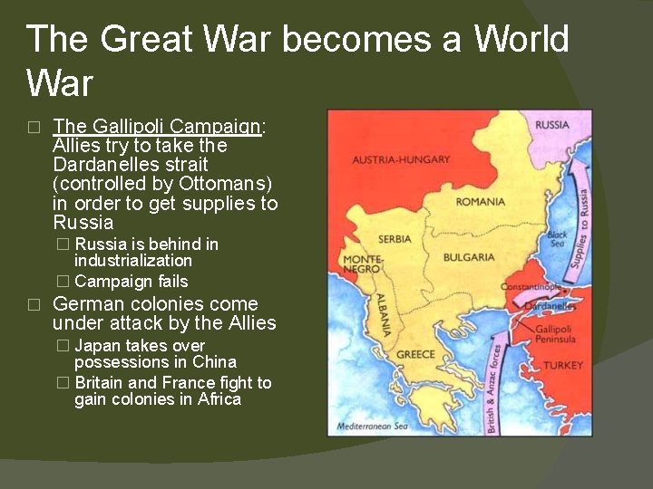 The Great War becomes a World War � The Gallipoli Campaign: Allies try to