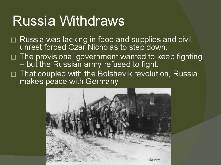 Russia Withdraws Russia was lacking in food and supplies and civil unrest forced Czar