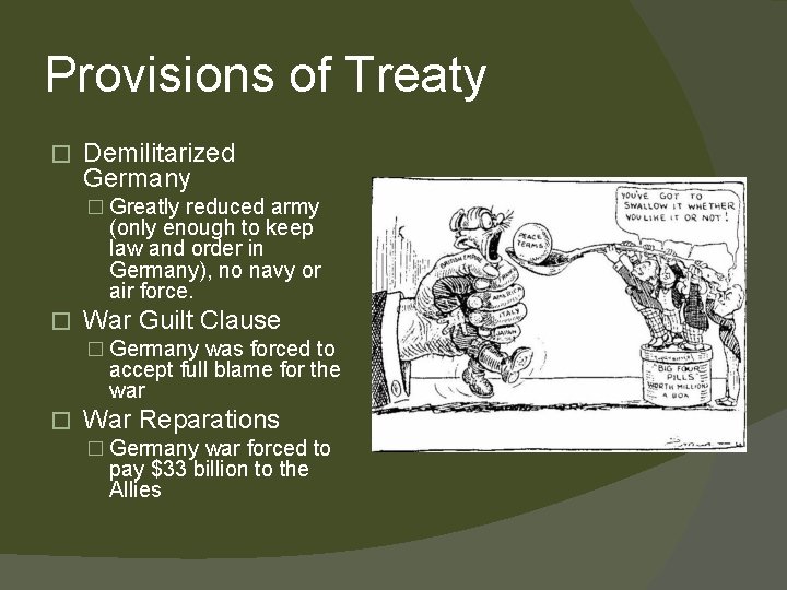 Provisions of Treaty � Demilitarized Germany � Greatly reduced army (only enough to keep