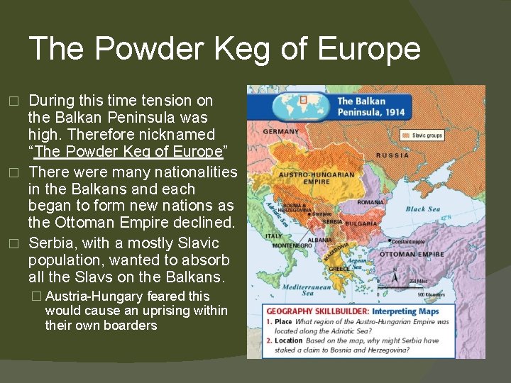 The Powder Keg of Europe During this time tension on the Balkan Peninsula was