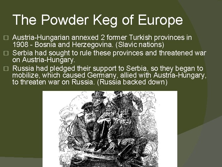 The Powder Keg of Europe Austria-Hungarian annexed 2 former Turkish provinces in 1908 -