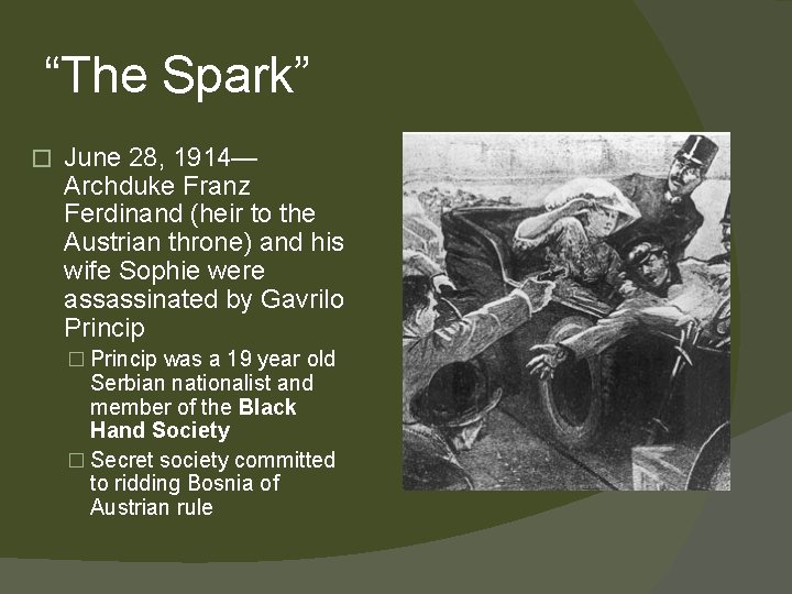 “The Spark” � June 28, 1914— Archduke Franz Ferdinand (heir to the Austrian throne)