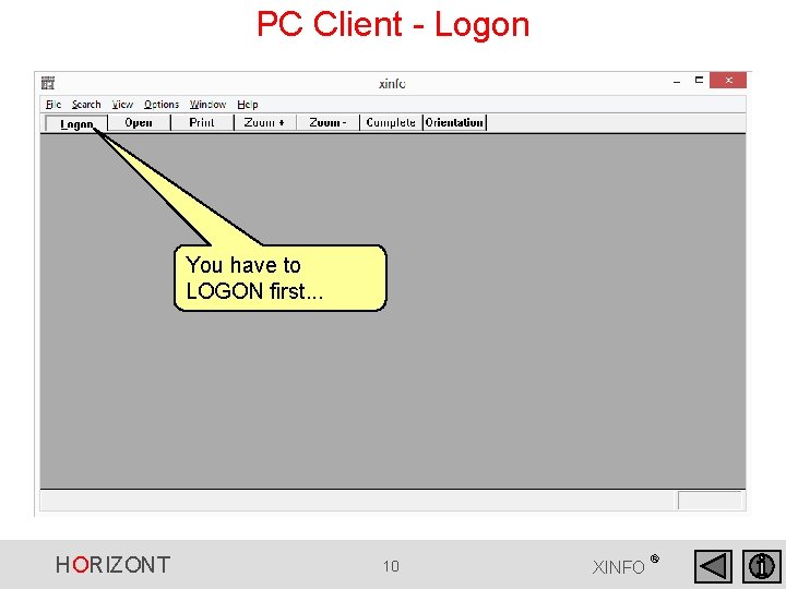 PC Client - Logon You have to LOGON first. . . HORIZONT 10 XINFO PC Client - Logon You have to LOGON first. . . HORIZONT 10 XINFO