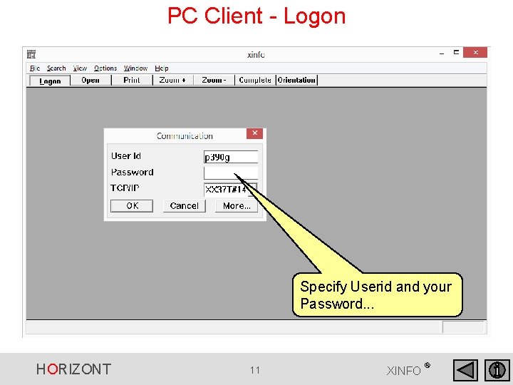PC Client - Logon Specify Userid and your Password. . . HORIZONT 11 XINFO PC Client - Logon Specify Userid and your Password. . . HORIZONT 11 XINFO