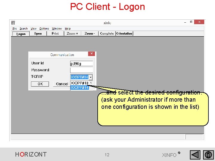 PC Client - Logon . . . and select the desired configuration. (ask your PC Client - Logon . . . and select the desired configuration. (ask your