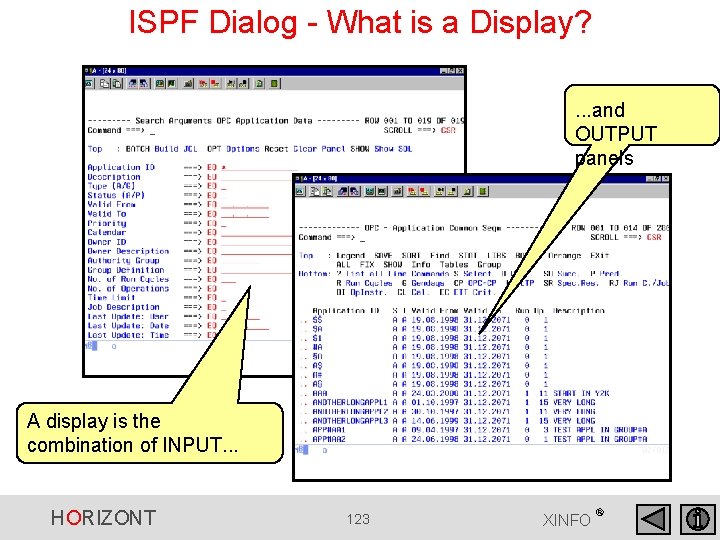 ISPF Dialog - What is a Display? . . . and OUTPUT panels A ISPF Dialog - What is a Display? . . . and OUTPUT panels A