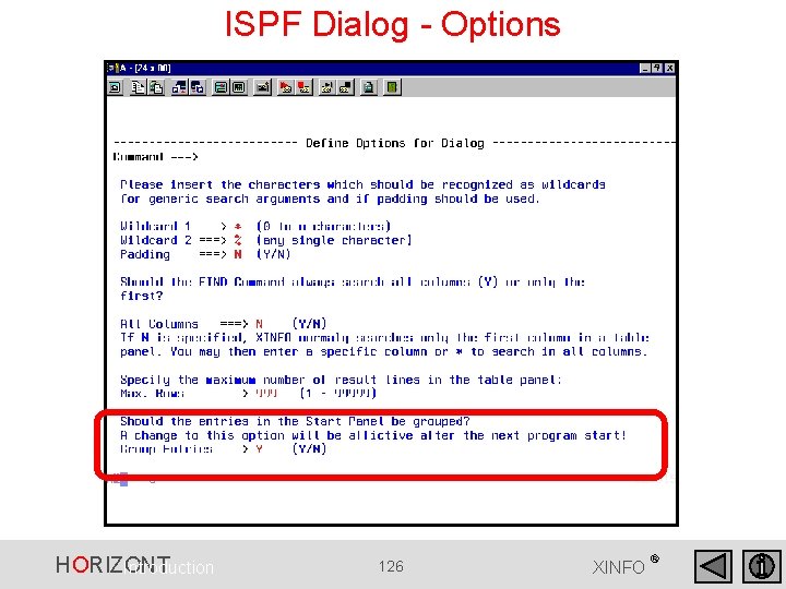 ISPF Dialog - Options HORIZONT Introduction 126 XINFO ® ISPF Dialog - Options HORIZONT Introduction 126 XINFO ®