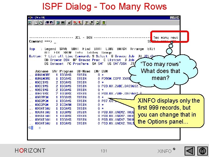 ISPF Dialog - Too Many Rows “Too may rows” What does that mean? XINFO ISPF Dialog - Too Many Rows “Too may rows” What does that mean? XINFO
